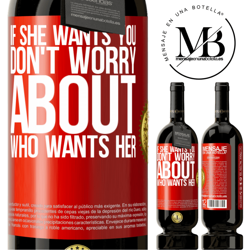 49,95 € Free Shipping | Red Wine Premium Edition MBS® Reserve If she wants you, don't worry about who wants her Red Label. Customizable label Reserve 12 Months Harvest 2016 Tempranillo