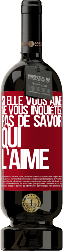 49,95 € | Vin rouge Édition Premium MBS® Réserve Si elle vous aime, ne vous inquiétez pas de savoir qui l'aime Étiquette Rouge. Étiquette personnalisable Réserve 12 Mois Récolte 2016 Tempranillo