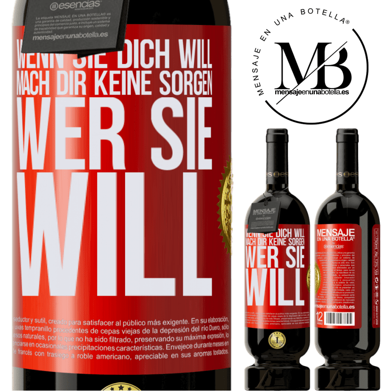 49,95 € Kostenloser Versand | Rotwein Premium Ausgabe MBS® Reserve Wenn sie dich liebt, mach dir keine Sorgen wer sie liebt Rote Markierung. Anpassbares Etikett Reserve 12 Monate Ernte 2014 Tempranillo