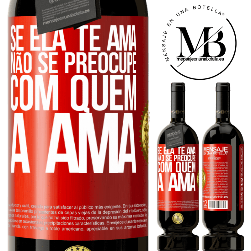 49,95 € Envio grátis | Vinho tinto Edição Premium MBS® Reserva Se ela te ama, não se preocupe com quem a ama Etiqueta Vermelha. Etiqueta personalizável Reserva 12 Meses Colheita 2014 Tempranillo