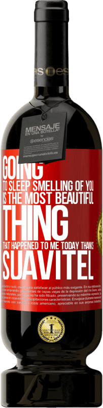 49,95 € | 红酒 高级版 MBS® 预订 睡觉时闻到你的气味是我今天发生的最美丽的事情。感谢Suavitel 红色标签. 可自定义的标签 预订 12 个月 收成 2014 Tempranillo