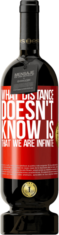 «What distance does not know is that we are infinite» Premium Edition MBS® Reserva