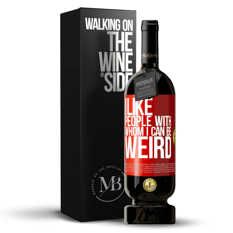 29,95 € Free Shipping | Red Wine Premium Edition MBS® Reserva I like people with whom I can be weird Red Label. Customizable label Reserva 12 Months Harvest 2014 Tempranillo