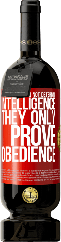 49,95 € Free Shipping | Red Wine Premium Edition MBS® Reserve School grades do not determine intelligence. They only prove obedience Red Label. Customizable label Reserve 12 Months Harvest 2016 Tempranillo