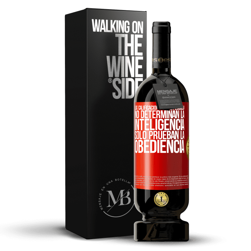 49,95 € Envío gratis | Vino Tinto Edición Premium MBS® Reserva Las calificaciones de la escuela no determinan la inteligencia. Sólo prueban la obediencia Etiqueta Roja. Etiqueta personalizable Reserva 12 Meses Cosecha 2016 Tempranillo