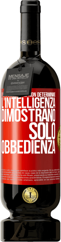 49,95 € | Vino rosso Edizione Premium MBS® Riserva I voti scolastici non determinano l'intelligenza. Dimostrano solo obbedienza Etichetta Rossa. Etichetta personalizzabile Riserva 12 Mesi Raccogliere 2015 Tempranillo