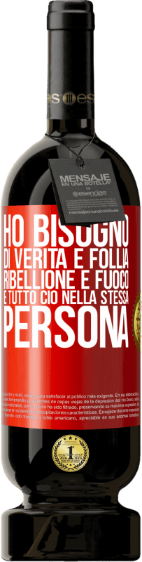 «Ho bisogno di verità e follia, ribellione e fuoco ... E tutto ciò nella stessa persona» Edizione Premium MBS® Riserva