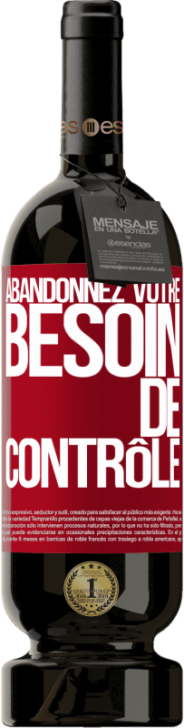 49,95 € Envoi gratuit | Vin rouge Édition Premium MBS® Réserve Abandonnez votre besoin de contrôle Étiquette Rouge. Étiquette personnalisable Réserve 12 Mois Récolte 2015 Tempranillo