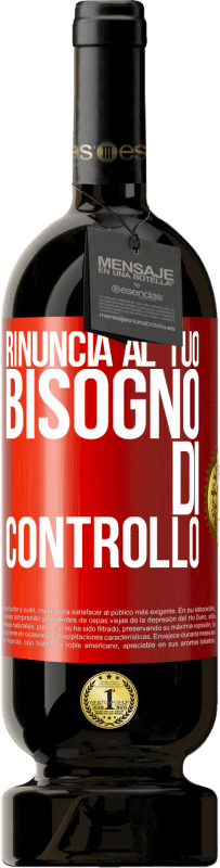 49,95 € Spedizione Gratuita | Vino rosso Edizione Premium MBS® Riserva Rinuncia al tuo bisogno di controllo Etichetta Rossa. Etichetta personalizzabile Riserva 12 Mesi Raccogliere 2015 Tempranillo