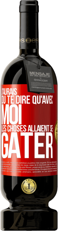 49,95 € Envoi gratuit | Vin rouge Édition Premium MBS® Réserve J'aurais dû te dire qu'avec moi les choses allaient se gâter Étiquette Rouge. Étiquette personnalisable Réserve 12 Mois Récolte 2016 Tempranillo