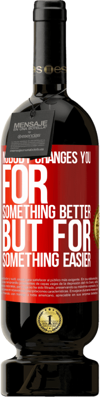 49,95 € 送料無料 | 赤ワイン プレミアム版 MBS® 予約する 誰もあなたをより良いものに変えませんが、もっと簡単なものに変えます 赤いタグ. カスタマイズ可能なラベル 予約する 12 月 収穫 2016 Tempranillo