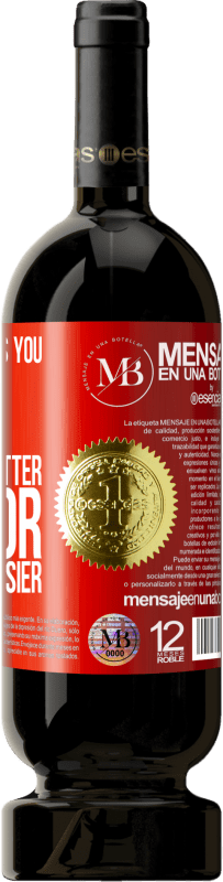 «Nobody changes you for something better, but for something easier» Premium Edition MBS® Reserva