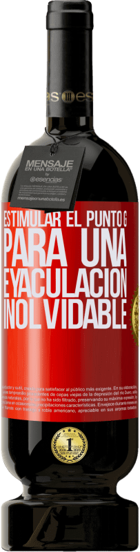 49,95 € | Vino Tinto Edición Premium MBS® Reserva Estimular el Punto G para una eyaculación inolvidable Etiqueta Roja. Etiqueta personalizable Reserva 12 Meses Cosecha 2016 Tempranillo