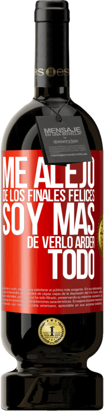 49,95 € Envío gratis | Vino Tinto Edición Premium MBS® Reserva Me alejo de los finales felices, soy más de verlo arder todo Etiqueta Roja. Etiqueta personalizable Reserva 12 Meses Cosecha 2015 Tempranillo