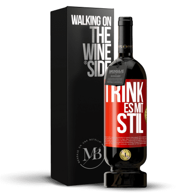 «Trink es mit Stil» Premium Ausgabe MBS® Reserve