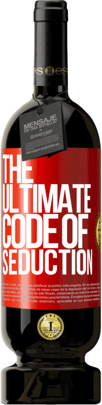 49,95 € | 红酒 高级版 MBS® 预订 The ultimate code of seduction 红色标签. 可自定义的标签 预订 12 个月 收成 2015 Tempranillo