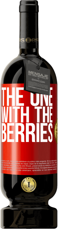 49,95 € | 红酒 高级版 MBS® 预订 The one with the berries 红色标签. 可自定义的标签 预订 12 个月 收成 2014 Tempranillo