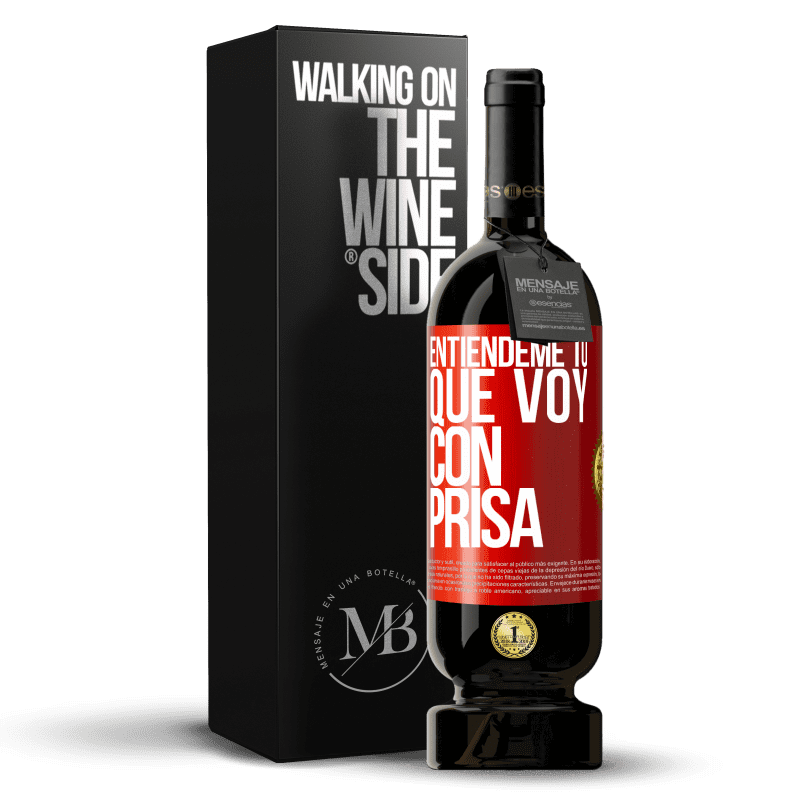 49,95 € Envío gratis | Vino Tinto Edición Premium MBS® Reserva Entiéndeme tú, que voy con prisa Etiqueta Roja. Etiqueta personalizable Reserva 12 Meses Cosecha 2015 Tempranillo