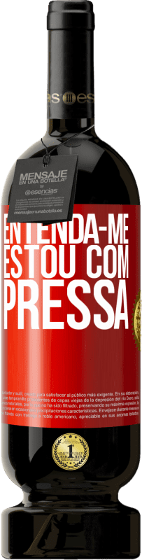 «Entenda-me, estou com pressa» Edição Premium MBS® Reserva