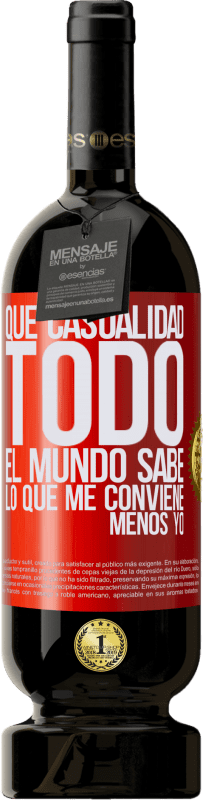 49,95 € Envío gratis | Vino Tinto Edición Premium MBS® Reserva Qué casualidad. Todo el mundo sabe lo que me conviene, menos yo Etiqueta Roja. Etiqueta personalizable Reserva 12 Meses Cosecha 2016 Tempranillo