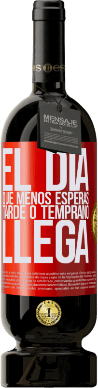 49,95 € Envío gratis | Vino Tinto Edición Premium MBS® Reserva El día que menos esperas, tarde o temprano llega Etiqueta Roja. Etiqueta personalizable Reserva 12 Meses Cosecha 2016 Tempranillo