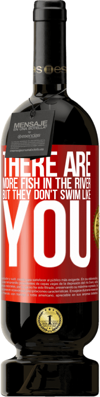 49,95 € | Красное вино Premium Edition MBS® Бронировать В реке больше рыбы, но они не плавают как ты Красная метка. Настраиваемая этикетка Бронировать 12 Месяцы Урожай 2014 Tempranillo