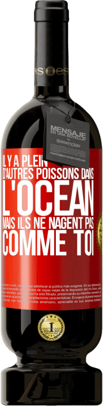 49,95 € | Vin rouge Édition Premium MBS® Réserve Il y a plein d'autres poissons dans l'océan, mais ils ne nagent pas comme toi Étiquette Rouge. Étiquette personnalisable Réserve 12 Mois Récolte 2015 Tempranillo