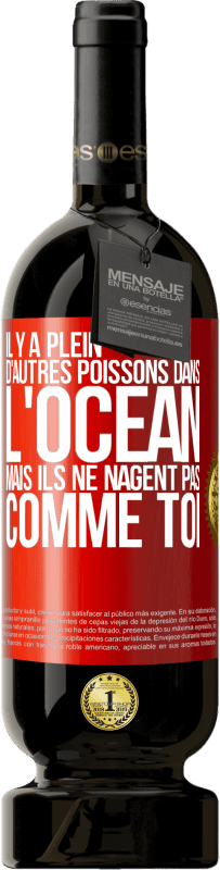49,95 € | Vin rouge Édition Premium MBS® Réserve Il y a plein d'autres poissons dans l'océan, mais ils ne nagent pas comme toi Étiquette Rouge. Étiquette personnalisable Réserve 12 Mois Récolte 2016 Tempranillo