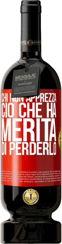 49,95 € Spedizione Gratuita | Vino rosso Edizione Premium MBS® Riserva Chi non apprezza ciò che ha, merita di perderlo Etichetta Rossa. Etichetta personalizzabile Riserva 12 Mesi Raccogliere 2014 Tempranillo