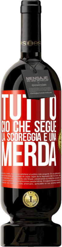 49,95 € | Vino rosso Edizione Premium MBS® Riserva Tutto ciò che segue la scoreggia è una merda Etichetta Rossa. Etichetta personalizzabile Riserva 12 Mesi Raccogliere 2015 Tempranillo