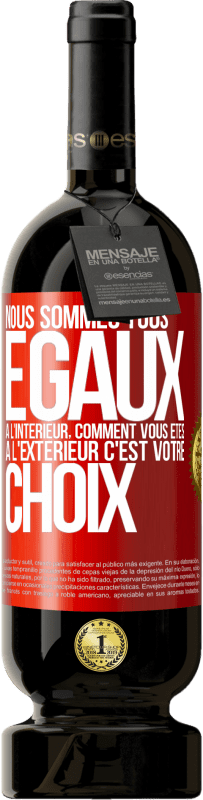 49,95 € Envoi gratuit | Vin rouge Édition Premium MBS® Réserve Nous sommes tous égaux à l'intérieur, comment vous êtes à l'extérieur c'est votre choix Étiquette Rouge. Étiquette personnalisable Réserve 12 Mois Récolte 2016 Tempranillo