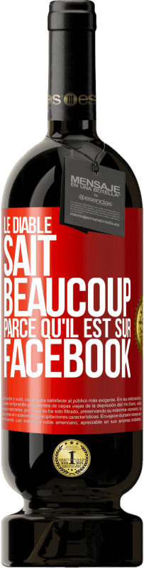 49,95 € Envoi gratuit | Vin rouge Édition Premium MBS® Réserve Le diable sait beaucoup, parce qu'il est sur Facebook Étiquette Rouge. Étiquette personnalisable Réserve 12 Mois Récolte 2015 Tempranillo