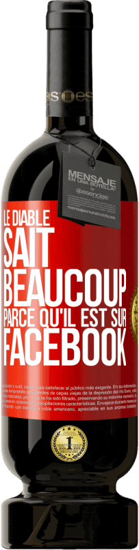 49,95 € | Vin rouge Édition Premium MBS® Réserve Le diable sait beaucoup, parce qu'il est sur Facebook Étiquette Rouge. Étiquette personnalisable Réserve 12 Mois Récolte 2016 Tempranillo
