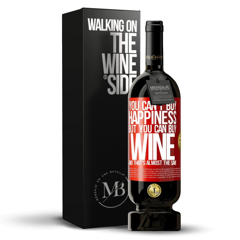49,95 € Free Shipping | Red Wine Premium Edition MBS® Reserve You can't buy happiness, but you can buy wine and that's almost the same Red Label. Customizable label Reserve 12 Months Harvest 2014 Tempranillo