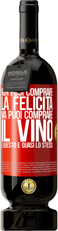 49,95 € | Vino rosso Edizione Premium MBS® Riserva Non puoi comprare la felicità, ma puoi comprare il vino e questo è quasi lo stesso Etichetta Rossa. Etichetta personalizzabile Riserva 12 Mesi Raccogliere 2015 Tempranillo