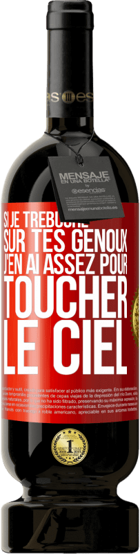 49,95 € | Vin rouge Édition Premium MBS® Réserve Si je trébuche sur tes genoux, j'en ai assez pour toucher le ciel Étiquette Rouge. Étiquette personnalisable Réserve 12 Mois Récolte 2015 Tempranillo