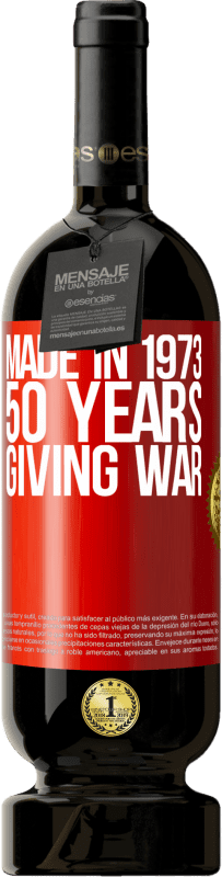 49,95 € | 赤ワイン プレミアム版 MBS® 予約する 1973年に作られました。戦争を与える50年 赤いタグ. カスタマイズ可能なラベル 予約する 12 月 収穫 2014 Tempranillo