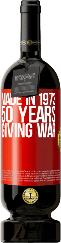 49,95 € | Red Wine Premium Edition MBS® Reserve Made in 1973. 50 years giving war Red Label. Customizable label Reserve 12 Months Harvest 2015 Tempranillo