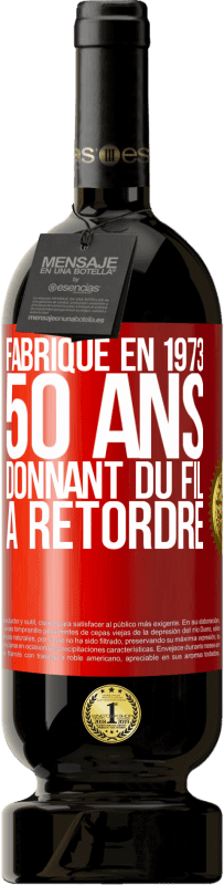 49,95 € Envoi gratuit | Vin rouge Édition Premium MBS® Réserve Fabriqué en 1973, 50 ans donnant du fil à retordre Étiquette Rouge. Étiquette personnalisable Réserve 12 Mois Récolte 2016 Tempranillo