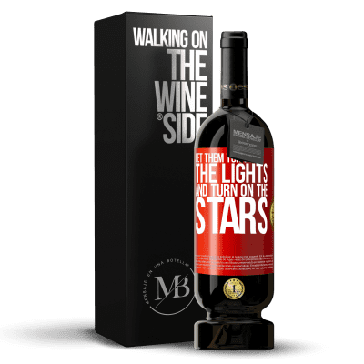 «Let them turn off the lights and turn on the stars» Premium Edition MBS® Reserva