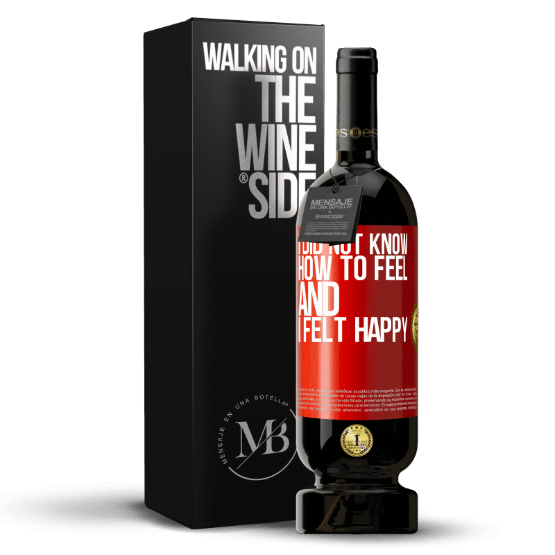 49,95 € Free Shipping | Red Wine Premium Edition MBS® Reserve I did not know how to feel and I felt happy Red Label. Customizable label Reserve 12 Months Harvest 2015 Tempranillo