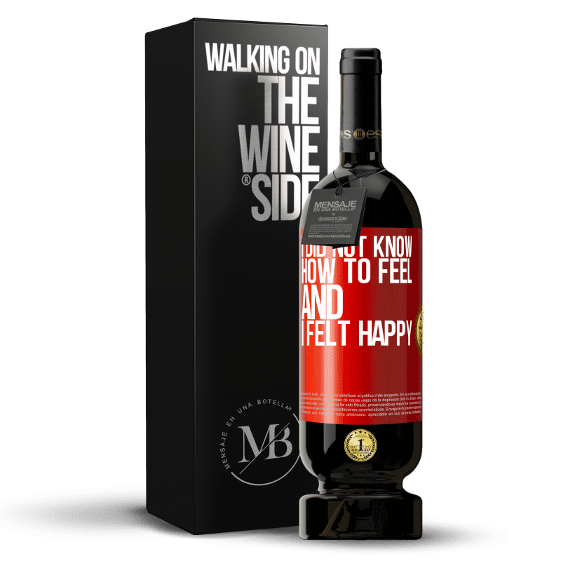29,95 € Free Shipping | Red Wine Premium Edition MBS® Reserva I did not know how to feel and I felt happy Red Label. Customizable label Reserva 12 Months Harvest 2014 Tempranillo