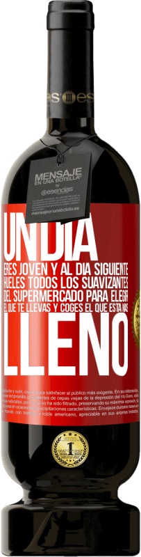 49,95 € | Vino Tinto Edición Premium MBS® Reserva Un día eres joven y al día siguiente, hueles todos los suavizantes del supermercado para elegir el que te llevas y coges el Etiqueta Roja. Etiqueta personalizable Reserva 12 Meses Cosecha 2016 Tempranillo