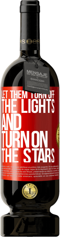 49,95 € 免费送货 | 红酒 高级版 MBS® 预订 让他们关灯，打开星星 红色标签. 可自定义的标签 预订 12 个月 收成 2016 Tempranillo