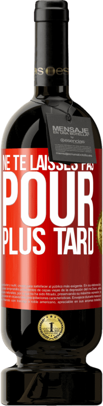 49,95 € | Vin rouge Édition Premium MBS® Réserve Ne te laisses pas pour plus tard Étiquette Rouge. Étiquette personnalisable Réserve 12 Mois Récolte 2016 Tempranillo