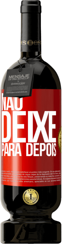 49,95 € Envio grátis | Vinho tinto Edição Premium MBS® Reserva Não deixe para depois Etiqueta Vermelha. Etiqueta personalizável Reserva 12 Meses Colheita 2015 Tempranillo