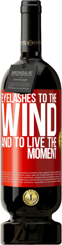 29,95 € Free Shipping | Red Wine Premium Edition MBS® Reserva Eyelashes to the wind and to live in the moment Red Label. Customizable label Reserva 12 Months Harvest 2014 Tempranillo