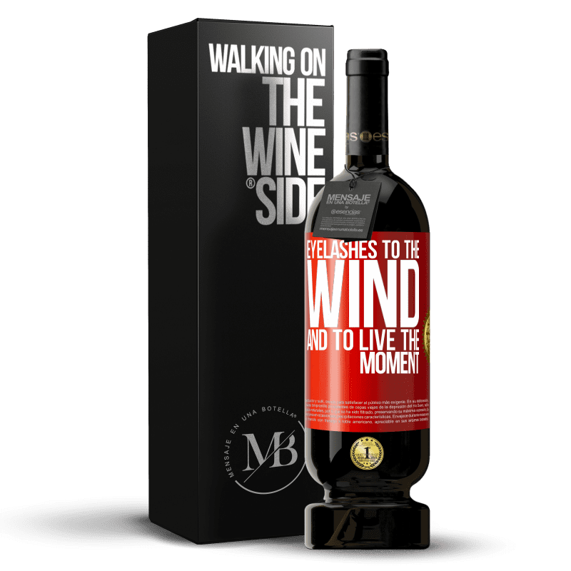 49,95 € Free Shipping | Red Wine Premium Edition MBS® Reserve Eyelashes to the wind and to live in the moment Red Label. Customizable label Reserve 12 Months Harvest 2014 Tempranillo