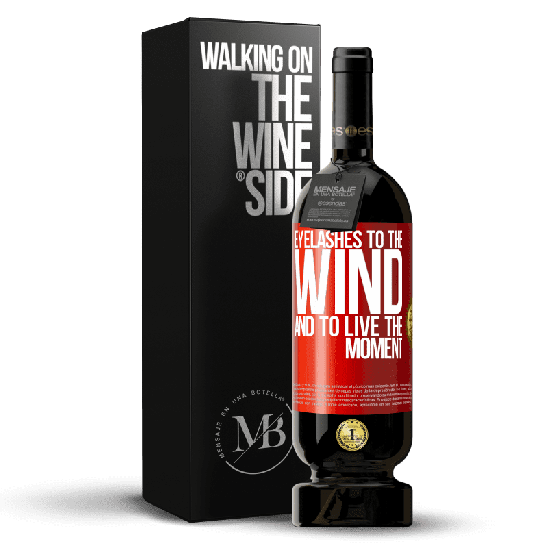 49,95 € Free Shipping | Red Wine Premium Edition MBS® Reserve Eyelashes to the wind and to live in the moment Red Label. Customizable label Reserve 12 Months Harvest 2015 Tempranillo