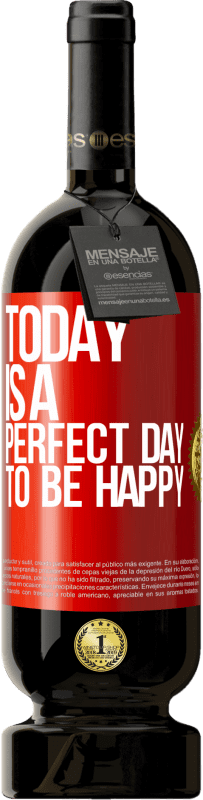 49,95 € Free Shipping | Red Wine Premium Edition MBS® Reserve Today is a perfect day to be happy Red Label. Customizable label Reserve 12 Months Harvest 2015 Tempranillo